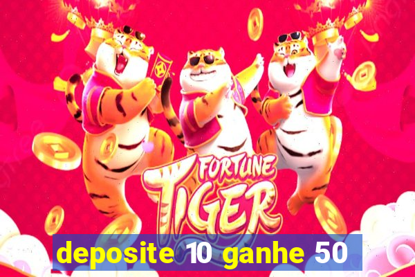 deposite 10 ganhe 50